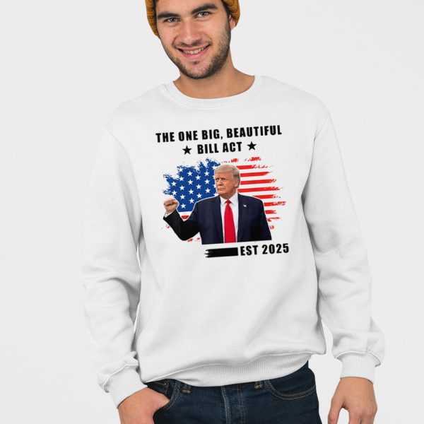 The One Big Beautiful Bill Act Est 2025 Trump Shirt